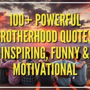 100+ Powerful Brotherhood Quotes | Inspiring, Funny & Motivational