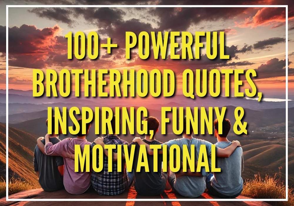 100-Powerful-Brotherhood-Quotes-Inspiring-Funny-Motivational-Brotherhood-Quotes.jpg